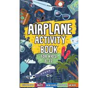 Airplane Activity Book For Kids Ages 8-12: Perfect For Travel Trips | Includes Mazes, Word Searches, Sudoku, Crosswords And More!