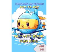AIRPLANE ACTIVITY BOOK FOR KIDS DOT-TO-DOT AGES 3 - 5 No4: Journal Notebook for Kids. They Will Be Engaged in Activities and Calm During the Journey. ... Child to Relax, to Do What He Likes and Grow.