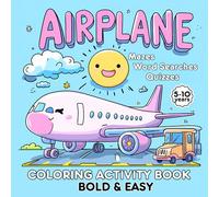 Airplane: Coloring & Activity Book for Kids 5-10 - Bold & Easy Aircraft Designs with Quizzes, Mazes, and Word Searches,