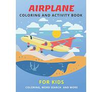 Airplane Coloring And Activity Book For Kids: Coloring, Word Search And More