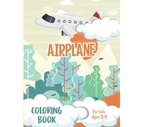 Airplane Coloring Book: Amazing Airplanes Cute Coloring Book For Toddler And Kids To Discover The World Of Planes With Pencils