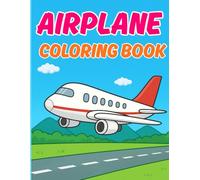 Airplane Coloring Book for Kids Ages 4-8: Fun and Easy Airplanes, Helicopters, and Flying Machines to Color: Big Airplane Designs, Simple Outlines, ... Artists (Kids Coloring & Learning Series)