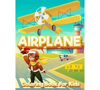 Airplane Coloring Book for Kids: An Airplane Coloring Book for Kids ages 4-12 Beautiful Coloring Pages of Airplanes, Fighter Jets and More