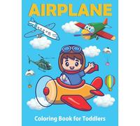 Airplane Coloring Book for Toddlers: Cute plane Coloring Page for Toddlers & Kids Ages 4-8 with Airplanes Jet Fighters & more