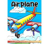 Airplane Coloring Book for Toddlers: Self Care Coloring Pages With Relaxing Zentangle Illustrations For Teens Girls And Adults To Color And Have Fun