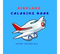 AIRPLANE COLORING BOOK: Fun Airplane Coloring Pages for Kids Ages 3-12 | Easy & Cute Aircraft Designs