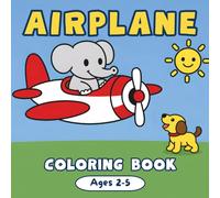 Airplane Coloring Book: Simple & Fun Plane Designs for Toddlers Ages 2-5 (40 Cute Illustrations)