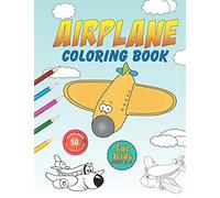 Airplane Coloring Books For Kids Ages 2-4: Omg! The Best Airplane Coloring Book Ever! Big Airplane Coloring Book for Toddlers and Kids Who Love ... On ! 50 Beautiful Coloring Pages of Planes