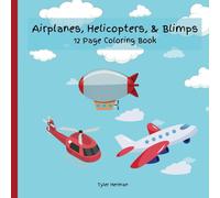 Airplane, Helicopter, & Blimp Coloring Book for Kids: 12 One Sided Coloring Pages