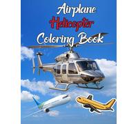 Airplane Helicopter Coloring Book: Airplane and helicopter coloring book for kids to color flying machines enjoy fun designs learn about aviation and practice creativity skills