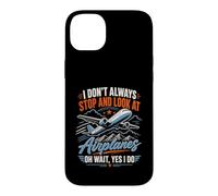 Airplane I Don't Always Stop and Look at Airplanes Aircraft Case for iPhone 14 Plus