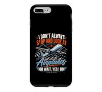 Airplane I Don't Always Stop and Look at Airplanes Aircraft Case for iPhone 7 Plus/8 Plus