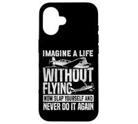 Airplane Pilot Vintage Imagine A Life Without Flying Now Case for iPhone 16