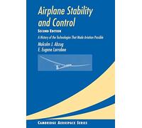 Airplane Stability and Control 2ed: A History of the Technologies that Made Aviation Possible: 14 (Cambridge Aerospace Series, Series Number 14)