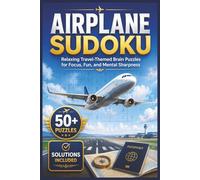 Airplane Sudoku Puzzle Book: Relaxing travel-theme brain puzzles, for focus, fun, and mental sharpness