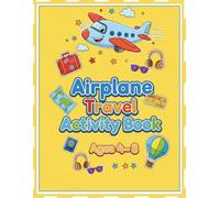 Airplane Travel Activity Book Ages 4-8: A Fun Airplane Travel Activity Book | Perfect For Road Trips And Family Fun: Perfect Travel Gift With 70+ Activities For Boys And Girls