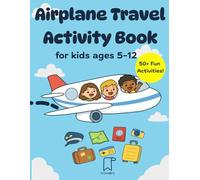 Airplane Travel Activity Book for kids ages 5-12: 50+ Puzzles, Mazes, Word Games, Coloring Pages & More for Little Travelers