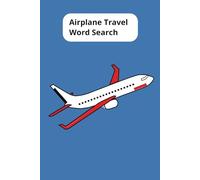 Airplane Travel Word Search: Word Search with Easy to Read Print about airplanes, air ports, flying and more |6x9 inches. 110 pages| 50+ puzzles with ... Vacations, Birthdays, Holidays and Free Time