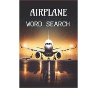 Airplane Word Search Puzzle Book:: Fun and Educational Airplanes, Aviation Enthusiast, Travel Lovers, Airports, and Famous ... Gift for Vacations, Holidays, and Free Time