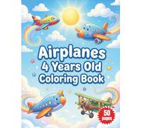 Airplanes 4 Years Old Coloring Book: Easy Illustrations of Jets Biplanes Passenger Planes and Flying Adventures for Toddlers and Preschool Kids Ages 3-6 to Develop Creativity and Motor Skills