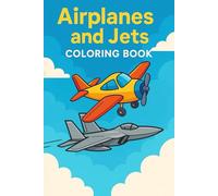Airplanes and Jets: Coloring and Activities Book