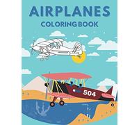 Airplanes Coloring Book: Amazing Airplane for Kids and Toddlers