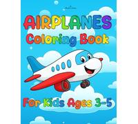 Airplanes Coloring Book For Kids Ages 3-5: Cute and Easy Airplane Coloring Pages for Toddlers and Preschoolers