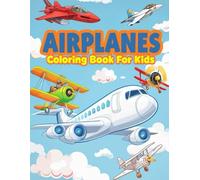 Airplanes Coloring Book for Kids: Fun and Engaging Airplane Designs for Little Aviators