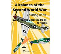 Airplanes of the Second World War Coloring Book: War Planes Coloring Book for Kids: 2