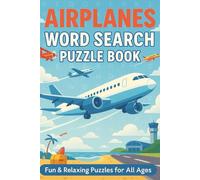 Airplanes Word Search Puzzle Book: A Fun and Educational Easy To Read Print Activity Book for Aviation Enthusiasts of All Ages: 55 High-Flying Word ... Airports, Travel Terms & Aviation History