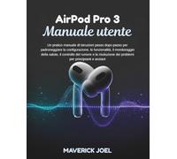 AirPod Pro 3 Manuale utente: Un pratico manuale di istruzioni passo dopo passo per padroneggiare la configurazione, le funzionalità, il monitoraggio della salute, il controllo del rumore e la risoluzi