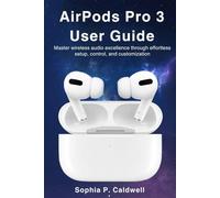 Airpods Pro 3 User Guide: Master wireless audio excellence through effortless setup, control, and customization