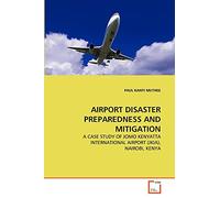 AIRPORT DISASTER PREPAREDNESS AND MITIGATION: A CASE STUDY OF JOMO KENYATTA INTERNATIONAL AIRPORT (JKIA), NAIROBI, KENYA