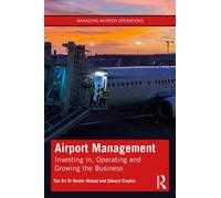 Airport Management : Investing in, Operating and Growing the Business