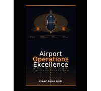 AIRPORT OPERATIONS EXCELLENCE: Practical Lessons in Customer Service and Wastage Mitigation