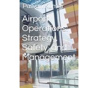 Airport Operations: Strategy, Safety, and Management