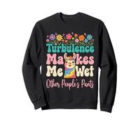 Airport Swap Turbulence Makes Me Wet Other People's Pants Sweatshirt