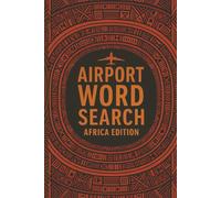 Airport Word Search Book: Africa Edition: 50 Airport Word Search Puzzles Featuring African Airports | Travel-Themed Puzzle Book for Aviation ... Code Puzzle Series (by Gate A Publishing))