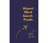 Airport Word Search: World Edition - 100 Airport Code Puzzles from Around the Globe: Solve 100 Airport Word Search Puzzles, A Fun and Educational ... Code Puzzle Series (by Gate A Publishing))