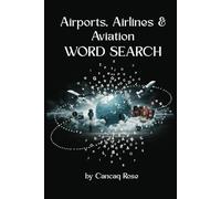 Airports, Airlines & Aviation Word Search Puzzle Book: Soar Through the Skies of Language with Puzzles Inspired by Airports, Aircraft, and the Wonders of Flight!