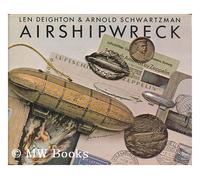 Airshipwreck by Len Deighton (1979-03-01)