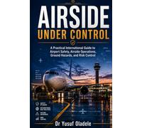 Airside Under Control: A Practical International Guide to Airport Safety, Airside Operations, Ground Hazards, and Risk Control
