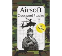 Airsoft Crossword Puzzles: Tactical Brain Games for Airsoft Players and Enthusiasts - 50 Unique Crosswords | 100 Pages | 6x9 Compact Size | Fun, ... Puzzle Book for Strategy Lovers
