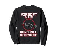 Airsoft Funny Sayings But They Do Hurt Sweatshirt