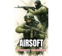 Airsoft : Tácticas y Estrategias