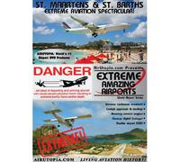 AirUtopia Presents Extreme Amazing Airports: St. Maartens & St. Barths