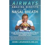 AirWay's: Nasal Breathing, 0xygen, Breath Work Protocols, Cranial Structure & Biohacking Pearls (The Lieurance Protocols)