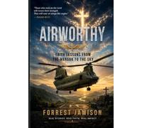 Airworthy: Faith Lessons from the Hangar to the Sky