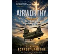 Airworthy: Faith Lessons from the Hangar to the Sky