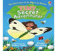 Aisha Bushby Tiny, the Secret Adventurer Paperback Book Aisha Bushby Multicolor